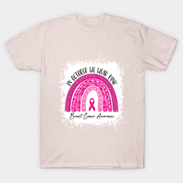 Rainbow In October We Wear Pink Breast Cancer Awareness T-Shirt by TeeA